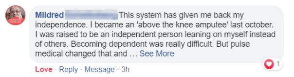 Facebook comment from Mildred: the system has given her back her independence after becoming an above-the-knee amputee.