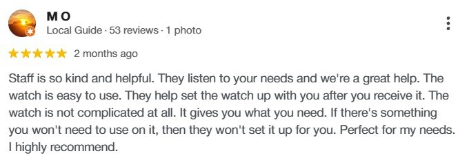 Google review from M O, a Local Guide: staff are kind and helpful, the watch is easy to use, and they set it up with you.