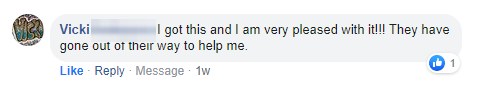 Facebook comment from Vicki: she is very pleased with it and they have gone out of their way to help her.